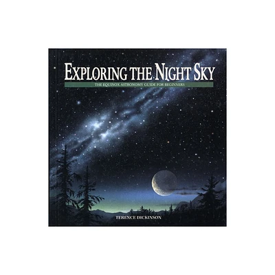 Exploring the Night Sky - by Terence Dickinson (Paperback)