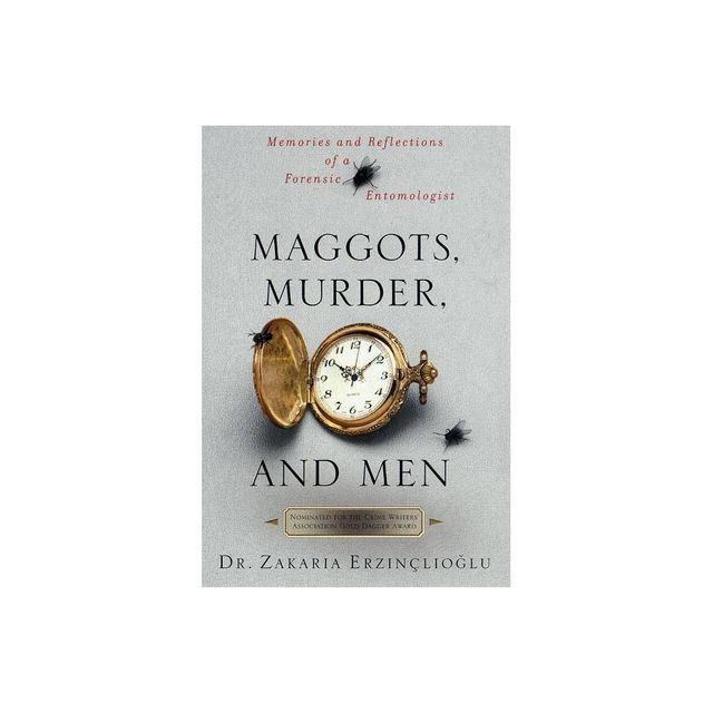 Maggots, Murder, and Men - by Zakaria Erzinclioglu & Zakaria Erzinalioglu & Zakaria Erzin Lioglu (Paperback)