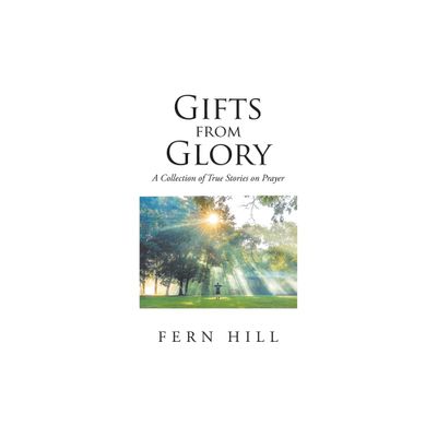 Gifts from Glory - by Fern Hill (Paperback)