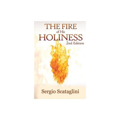 The Fire of His Holiness - by Scataglini Sergio & Sergio Scataglini (Paperback)