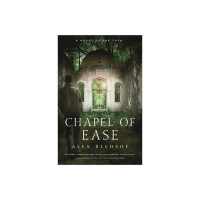 Chapel of Ease - (Tufa Novels) by Alex Bledsoe (Paperback)