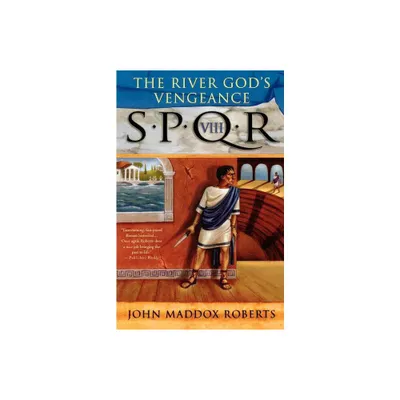 The River Gods Vengeance - (Spqr Roman Mysteries) by John Maddox Roberts (Paperback)