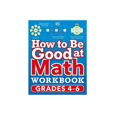 How to Be Good at Math Workbook, Grades 4-6 - (DK How to Be Good at) by DK (Paperback)