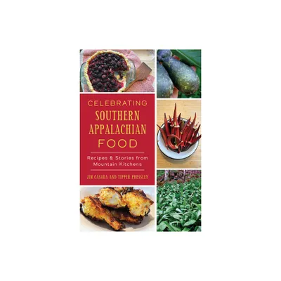 Celebrating Southern Appalachian Food - (American Palate) by Jim Casada & Tipper Pressley (Paperback)