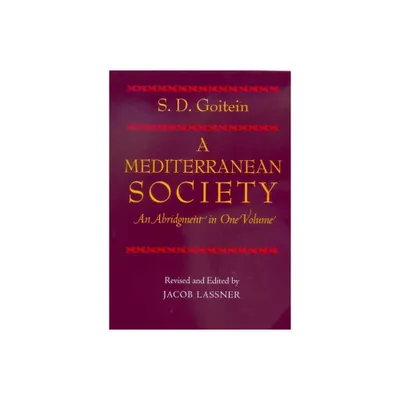 A Mediterranean Society, an Abridgment in One Volume - Abridged by S D Goitein (Paperback)