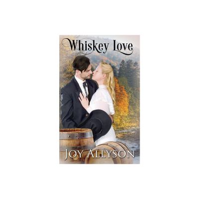 Whiskey Love - by Joy Allyson (Paperback)