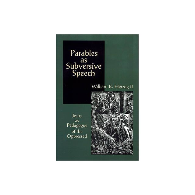 Parables As Subversive Speech - by William R Herzog (Paperback)