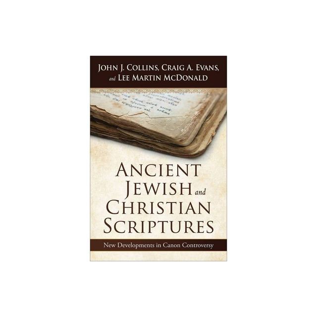 Ancient Jewish and Christian Scriptures - by John J Collins & Craig a Evans & Lee Martin McDonald (Paperback)