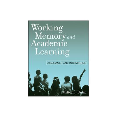 Working Memory and Academic Learning - by Milton J Dehn (Paperback)