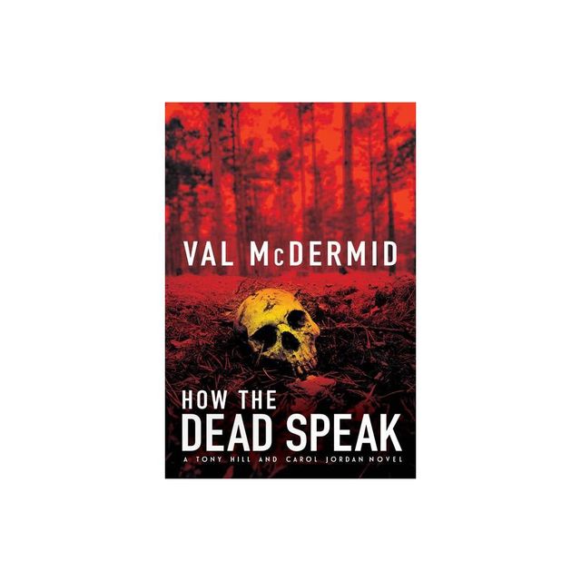 How the Dead Speak - (Tony Hill Novels) by Val McDermid (Paperback)