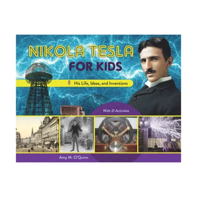 Nikola Tesla for Kids - (For Kids) by Amy M OQuinn (Paperback)