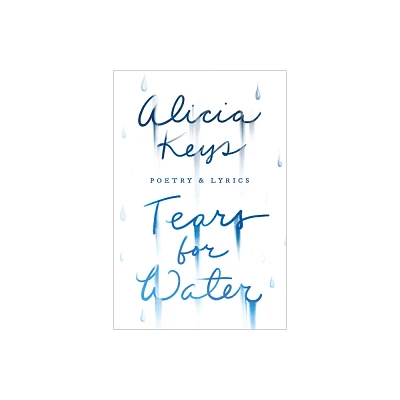 Tears For Water : Songbook Of Poems And Lyrics - By Alicia Keys ( Paperback )