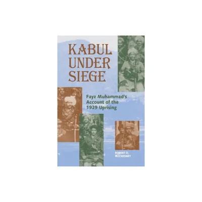 Kabul Under Siege - by Fayz Muhammad (Paperback)