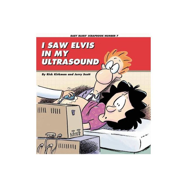 I Saw Elvis in My Ultrasound - (Baby Blues Collection) by Rick Kirkman & Kirkman (Paperback)