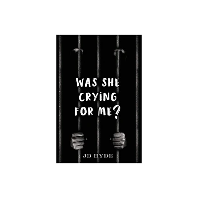 Was She Crying For Me? - by Jd Hyde (Paperback)