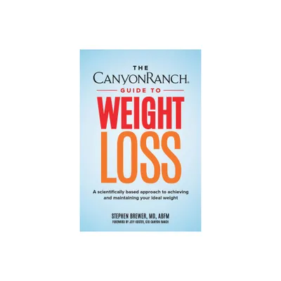 The Canyon Ranch Guide to Weight Loss - by Stephen C Brewer (Hardcover)