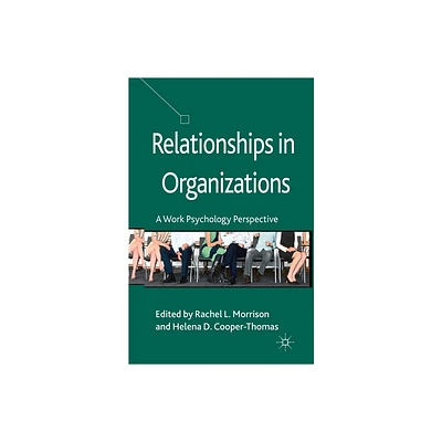 Relationships in Organizations - by R Morrison & H Cooper-Thomas (Paperback)