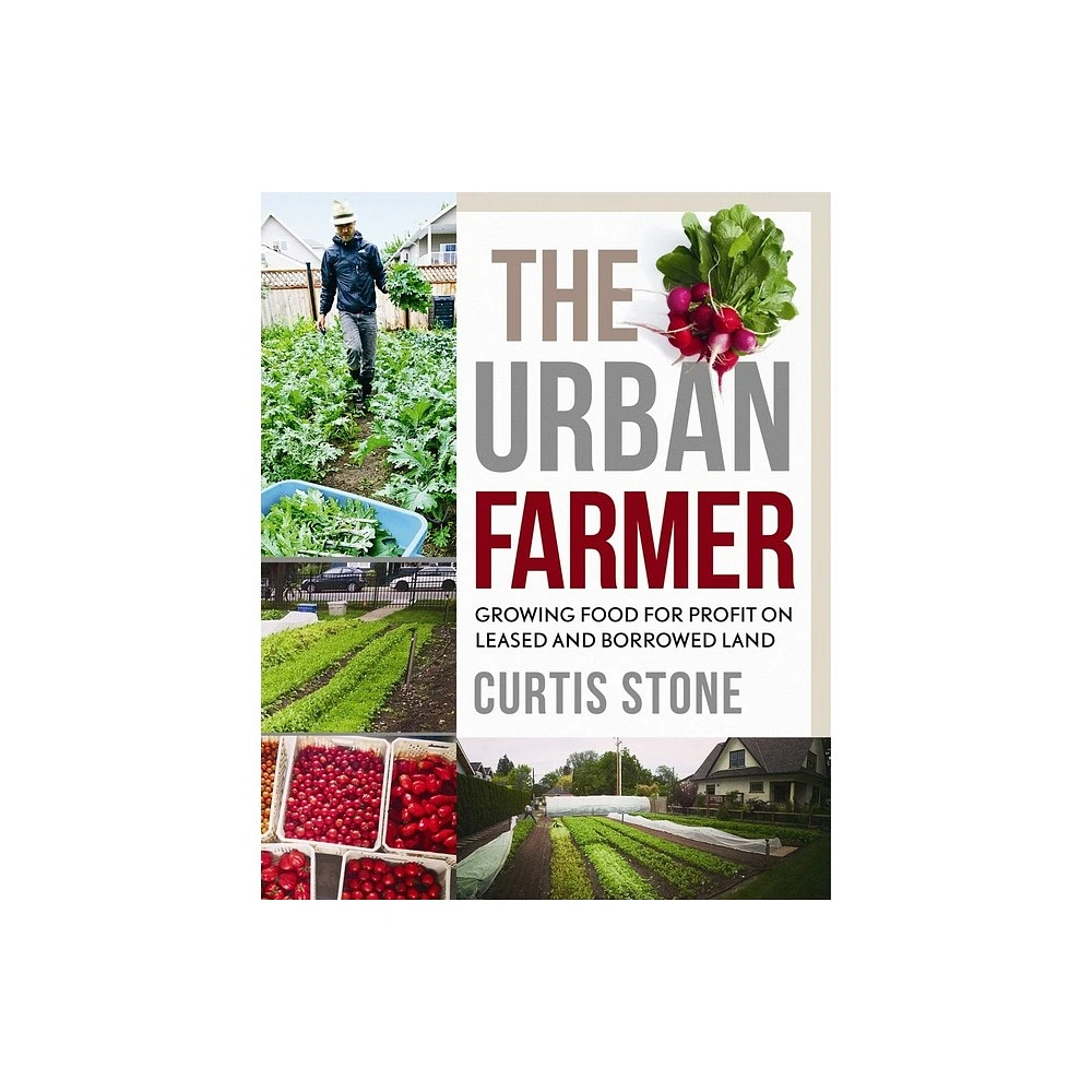 The Urban Farmer - by Curtis Stone (Paperback)