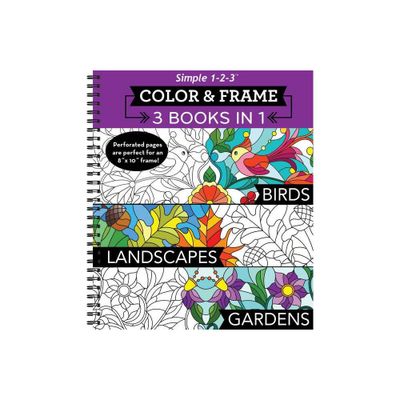 Color & Frame - 3 Books in 1 - Birds, Landscapes, Gardens (Adult Coloring Book - 79 Images to Color) - (Spiral Bound)