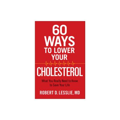 60 Ways to Lower Your Cholesterol - by Robert D Lesslie (Paperback)