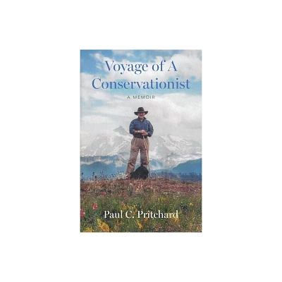 Voyage of A Conservationist - by Paul C Pritchard (Paperback)