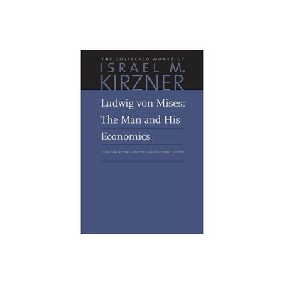 Ludwig Von Mises: The Man and His Economics