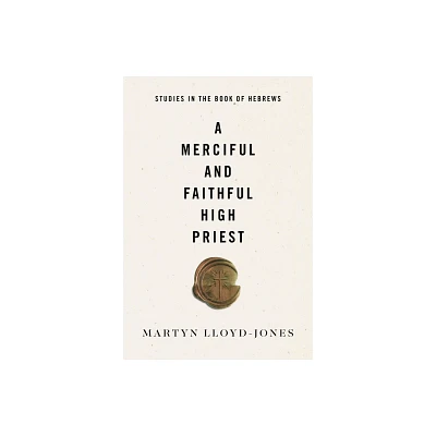 A Merciful and Faithful High Priest - by Martyn Lloyd-Jones (Paperback)