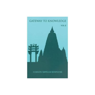 Gateway to Knowledge, Volume II - by Jamgon Mipham Rinpoche (Paperback)