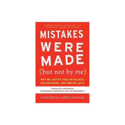 Mistakes Were Made (But Not by Me) Third Edition - by Carol Tavris & Elliot Aronson (Paperback)