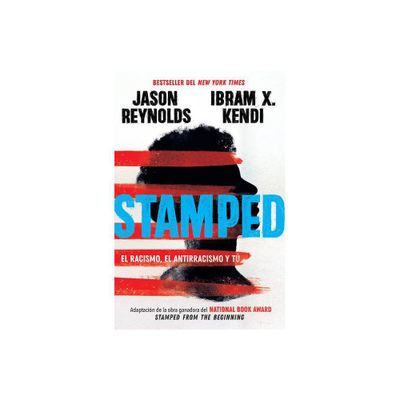 Stamped: El Racismo, El Antirracismo Y T / Stamped: Racism, Antiracism, and You: A Remix of the National Book Award-Winning Stamped from the