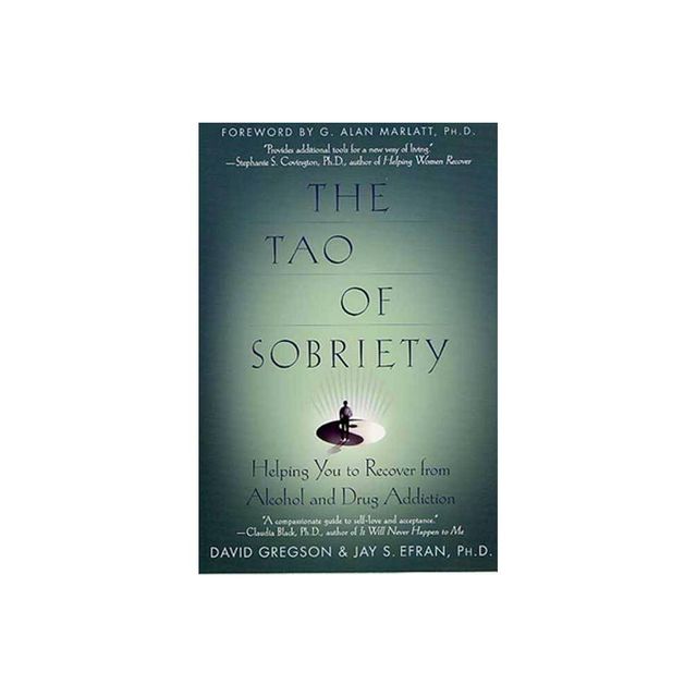 The Tao of Sobriety - by David Gregson & Jay S Efran (Paperback)