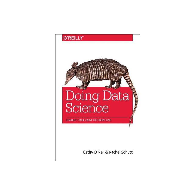 Doing Data Science - by Cathy ONeil & Rachel Schutt (Paperback)