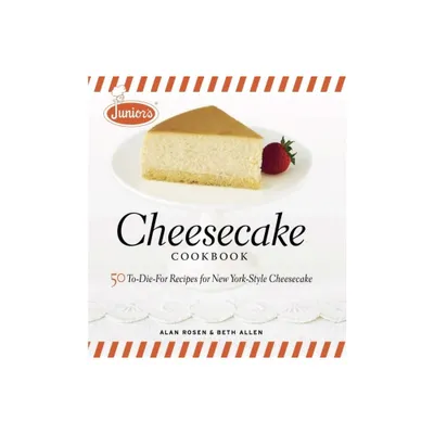 Juniors Cheesecake Cookbook - by Beth Allen & Alan Rosen (Hardcover)