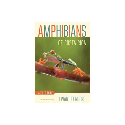 Amphibians of Costa Rica - (Zona Tropical Publications) by Twan Leenders (Paperback)