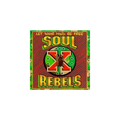 Soul Rebels - Let Your Mind Be Free (CD)