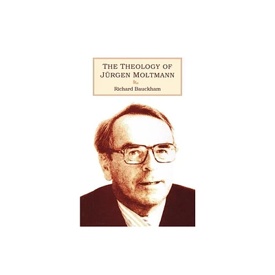 Theology of Jrgen Moltmann - by Richard Bauckham (Paperback)