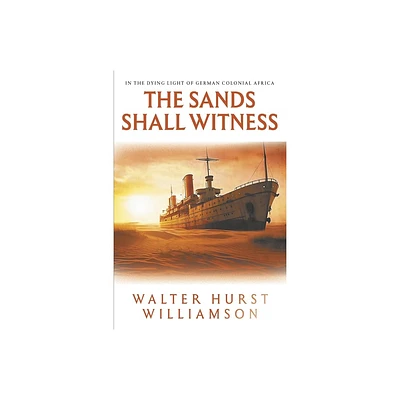 The Sands Shall Witness - by Walter Williamson (Paperback)