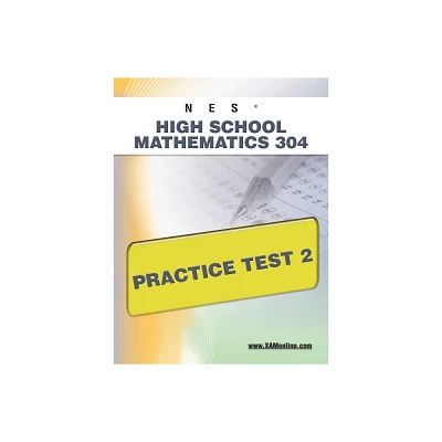 NES Highschool Mathematics 304 Practice Test 2 - (Nes) by Sharon A Wynne (Paperback)