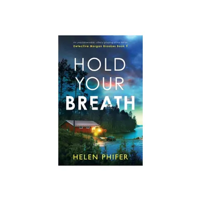 Hold Your Breath - (Detective Morgan Brookes) by Helen Phifer (Paperback)