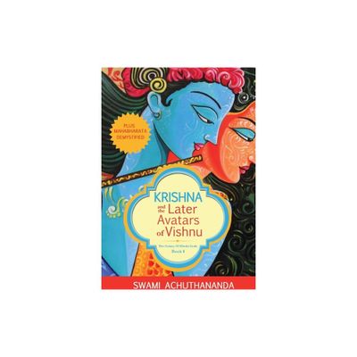 Krishna and the Later Avatars of Vishnu - (Galaxy of Hindu Gods) by Swami Achuthananda (Paperback)