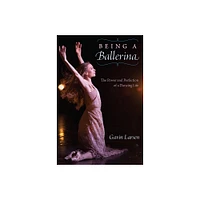 Being a Ballerina - by Gavin Larsen (Paperback)