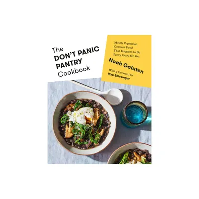 The Dont Panic Pantry Cookbook - by Noah Galuten (Hardcover)