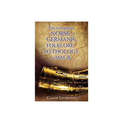 Encyclopedia of Norse and Germanic Folklore, Mythology, and Magic - by Claude Lecouteux (Hardcover)