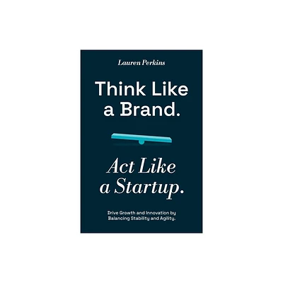 Think Like a Brand. Act Like a Startup. - by Lauren Perkins (Paperback)