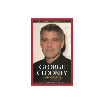 George Clooney - (Greenwood Biographies) by Joni Blackman (Hardcover)