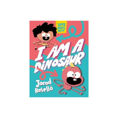 Super Magic Boy: I Am a Dinosaur - by Jarod Rosell (Hardcover)