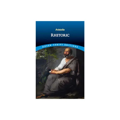 Rhetoric - (Dover Thrift Editions: Philosophy) by Aristotle (Paperback)