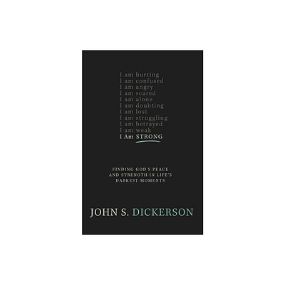 I Am Strong - by John S Dickerson (Paperback)