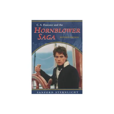 C. S. Forester and the Hornblower Saga - by Sanford Sternlicht (Paperback)