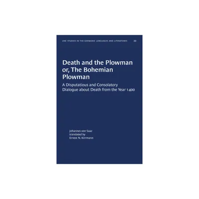 Death and the Plowman Or, the Bohemian Plowman - (University of North Carolina Studies in Germanic Languages a) by Johannes Von Saaz (Paperback)